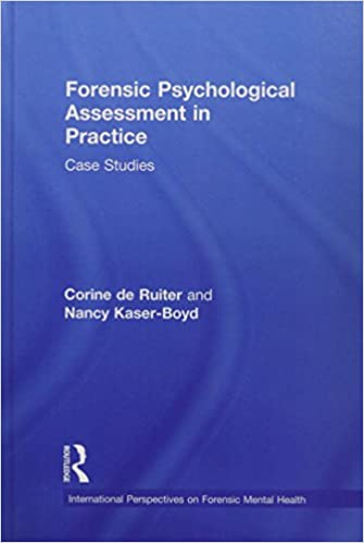 Forensic Psychological Assessment In Practice Case Studies 2015 By Ruiter C D