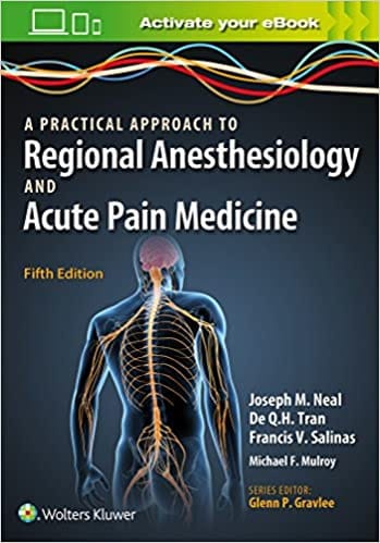 A Practical Approach To Regional Anesthesiology And Acute Pain Medicine 5th Edition 2018 By Neal J M
