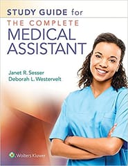 Study Guide For The Complete Medical Assistant 2018 By Sesser J R