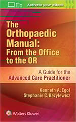The Orthopaedic Manual From The Office To The Or A Guide For The Advanced Care Practitioner 2018 By Egol K A