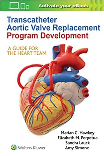Transcatheter Aortic Valve Replacement Program Development A Guide For The Heart Team 2020 By Hawkey M C