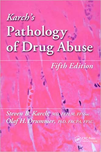 Karchs Pathology Of Drug Abuse 5th Edition 2020 By Karch Md