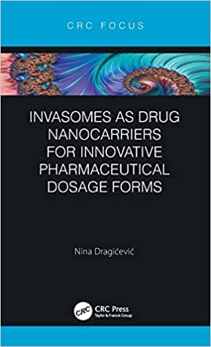 Invasomes As Drug Nanocarriers For Innovative Pharmaceutical Dosage Forms 2021 By Dragicevic N