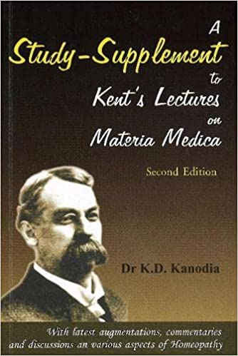 A Study Suplement To Kent's Lecture on Materia  Medica 2nd Edition 2011 By Kanodia Kd
