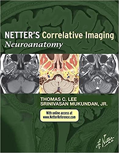 Netter?s Correlative Imaging: Neuroanatomy 1st Edition 2014 By Lee