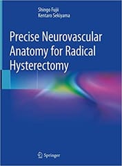 Fujii S Precise Neurovascular Anatomy For Radical Hysterectomy 2020