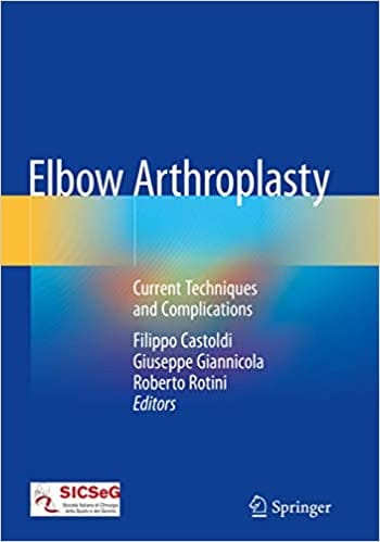 Castoldi F Elbow Arthroplasty Current Techniques And Complications 2020