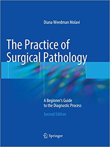 Molavi D The Practice Of Surgical Pathology A Beginners Guide To The Diagnostic Process 2nd Edition 2018