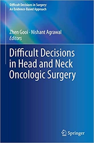 Gooi Z Difficult Decisions In Head And Neck Oncologic Surgery 2019