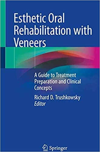 Trushkowsky R D Esthetic Oral Rehabilitation With Veneers A Guide To Treatment Preparation And Clinical Concepts 2020