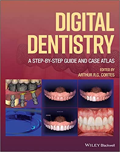 Cortes A R G Digital Dentistry A Step By Step Guide And Case Atlas 1st Edition 2022