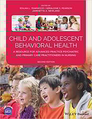 Yearwood E L Child And Adolescent Behavioral Health A Resource For Advanced Practice Psychiatric And Primary Care Practitioners In Nursing 2nd Edition 2021