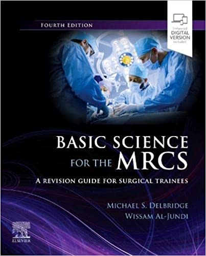 Michael S. Delbridge Basic Science for the MRCS A revision guide for surgical trainees 4th Edition 2022