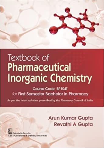 Arun Kumar Gupta Textbook of Pharmaceutical Inorganic Chemistry for First Semester Bachelor in Pharmacy 2022