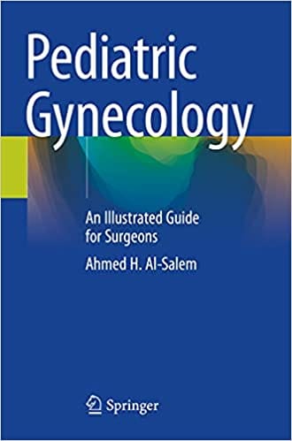 Al-Salem A H Pediatric Gynecology An Illustrated Guide For Surgeons 2020