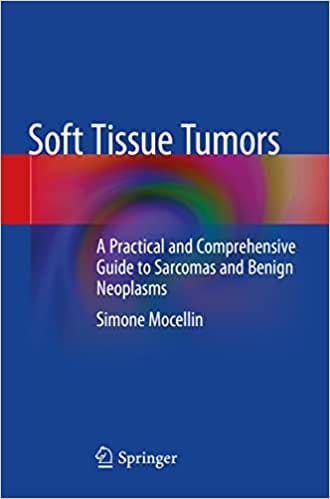 Mocellin S Soft Tissue Tumors A Practical And Comprehensive Guide To Sarcomas And Benign Neoplasms 2021