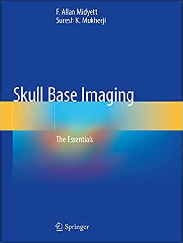 Midyett F A Skull Base Imaging The Essentials 2020