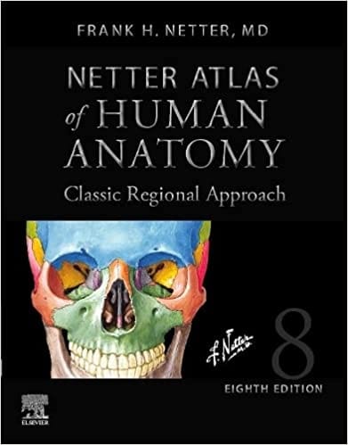 Netter Atlas of Human Anatomy: Classic Regional Approach 8th Edition 2022