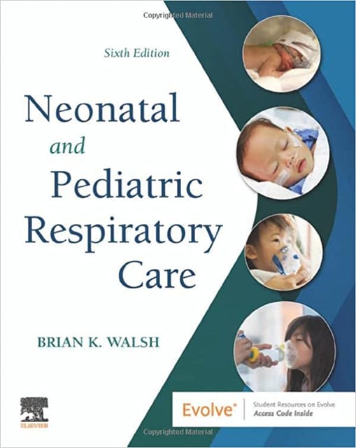 Neonatal And Pediatric Respiratory Care With Access Code 6th Edition 2023 By Walsh BK