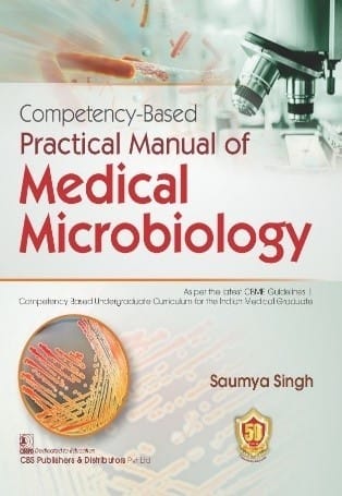 Competency-Based Practical Manual of Medical Microbiology 1st Edition 2022 by Saumya Singh