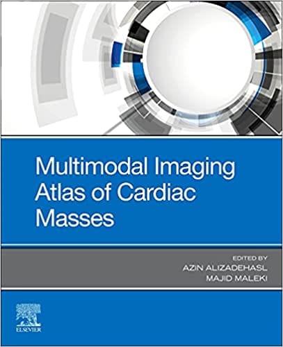 Multimodal Imaging Atlas Of Cardiac Masses 2023 by Alizadehasl A