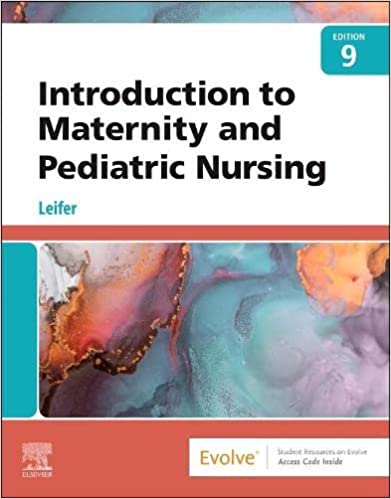 Introduction To Maternity And Pediatric Nursing With Access Code 9th Edition 2023 by Leifer G