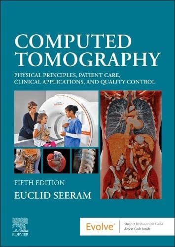 Computed Tomography Physical Principles Patient Care Clinical Applications And Quality Control With Access Code 5th Edition 2023 by Seeram E