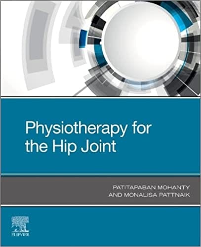 Physiotherapy For The Hip Joint 2023 by Mohanty P