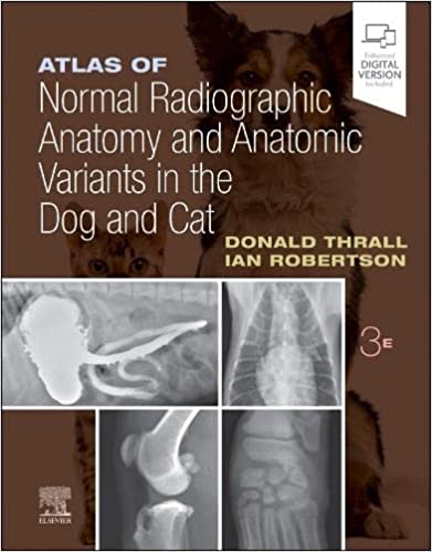 Atlas Of Normal Radiographic Anatomy And Anatomic Variants In The Dog And Cat With Access Code 3rd Edition 2023 by Thrall D E