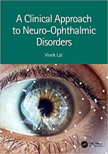 A Clinical Approach To Neuro Ophthalmic Disorders 2023 by Lal V