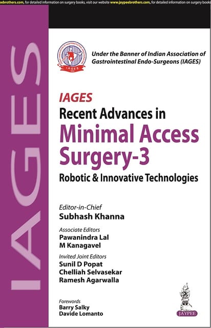 IAGES Recent Advances in Minimal Access Surgery-3 Robotic & Innovative Technologies 1st Edition 2023 by Subhash Khanna