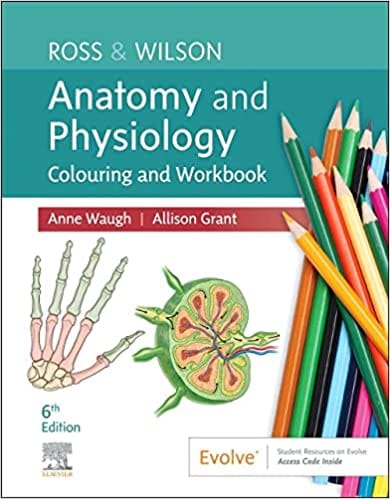 Ross And Wilson Anatomy And Physiology Colouring And Workbook With Access Code 6th Edition 2023 By Waugh A