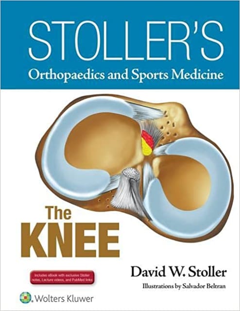 Stollers Orthopaedics And Sprots Medicine The Knee   2016 by Stoller DW