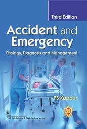 Accident and Emergency Etiology Diagnosis and Management 3rd Edition 2023 by PS Kapoor