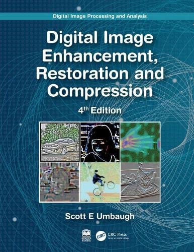 Digital Image Processing and Analysis Digital Image Enhancement, Restoration and Compression 4th Edition 2023 By Scott E Umbaugh