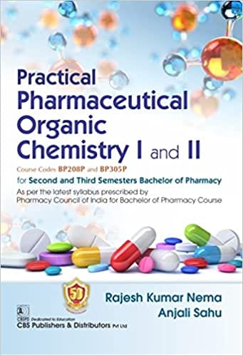 Practical Pharmaceutical Organic Chemistry I And II For Second And Third Semesters Bachelor Of Pharmacy 2023 By Nema RK