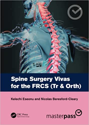 Spine Surgery Vivas For The Frcs Tr And Orth 2022 By Eseonu K