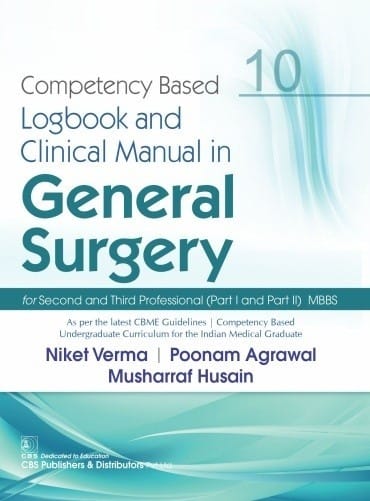 Competency Based Logbook And Clinical Manual In General Surgery Part 1 And Part 2 Mbbs by Niket Verma Poonam agrawal Musharraf Husain