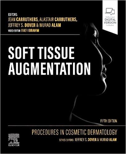 Soft Tissue Augmentation Procedures In Cosmetic Dermatology With Access Code 5th Edition 2024 By Carruthers J.