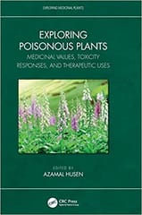 Exploring Poisonous Plants Medicinal Values Toxicity Responses And Therapeutic Uses 1st edition Azamal Husen