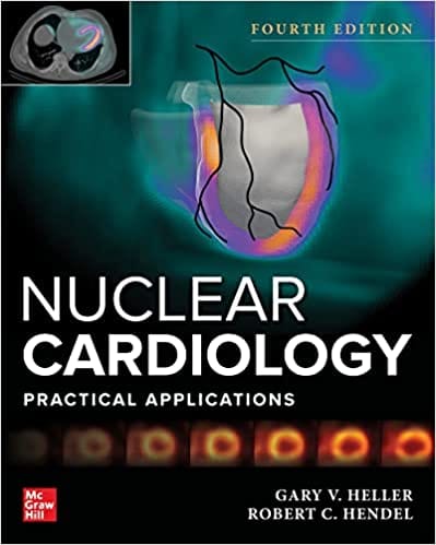 Nuclear Cardiology Practical Applications 4th Edition 2022 By Gary V Heller
