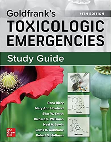 Study Guide for Goldfrank's Toxicologic Emergencies 11th Edition 2022 By Rana Biary