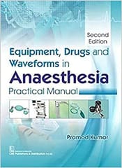 Equipment Drugs And Waveforms In Anaesthesia Practical Manual 2nd Edition 2023 By Pramod Kumar