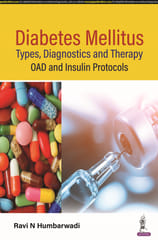 Diabetes Mellitus- Types, Diagnostics and Therapy OAD and Insulin Protocols 1st Edition 2023 By Ravi N Humbarwadi