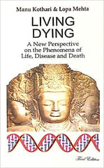 Living Dying : A New Perspective 
On The Phenomena 3rd 2010 By Kothari
