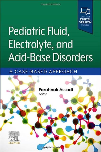 Pediatric Fluid, Electrolyte, and Acid-Base Disorders A Case-Based Approach 2023 By Farahnak Assadi