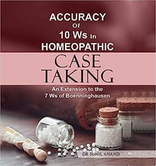 Accuracy Of 10Ws In Homeopathic Case Taking 1st 2023 By Sunil Anand