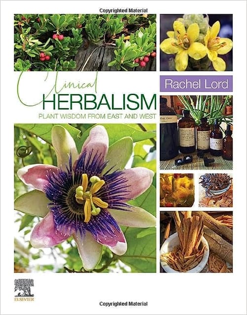 Clinical Herbalism Plant Wisdom From East And West 2022 By Lord R