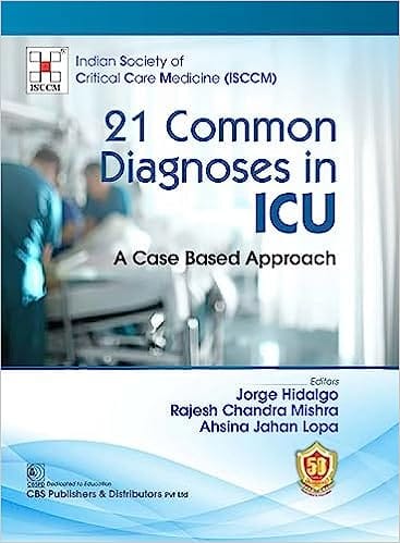 21 Common Diagnoses in ICU, A Case Based Approach 2023 By Jorge Hidalgo