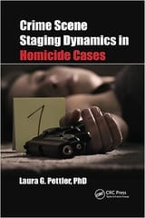 Crime Scene Staging Dynamics In Homicide Cases 2020 By Pettler LG